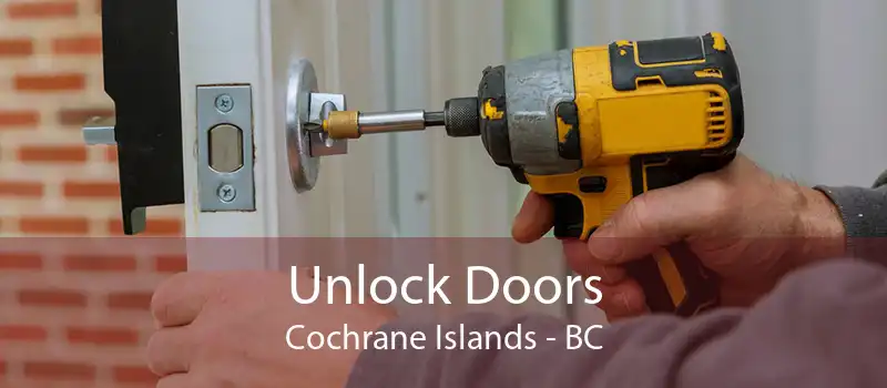 Unlock Doors Cochrane Islands - BC