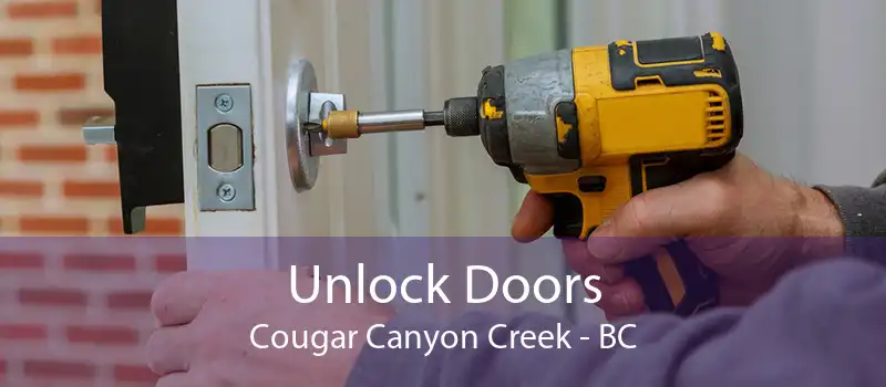 Unlock Doors Cougar Canyon Creek - BC