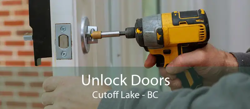 Unlock Doors Cutoff Lake - BC