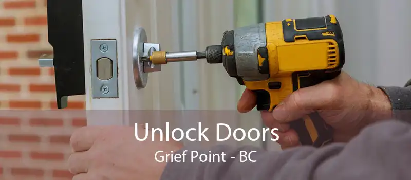 Unlock Doors Grief Point - BC